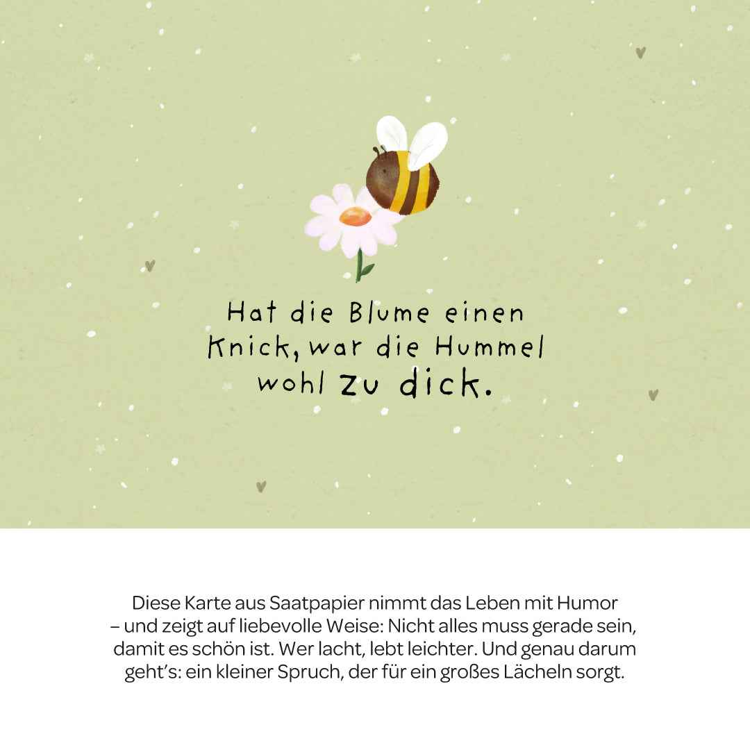 Grußkarte - Hat die Blume einen Knick, war die Hummel wohl zu dick